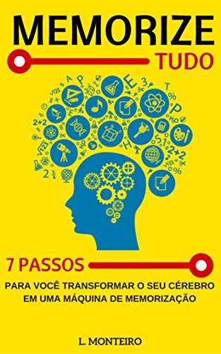 Capa do livro: Memorize Tudo: 7 Passos para Você Transformar o seu Cérebro em uma Maquina de Memorização - Ler Online pdf