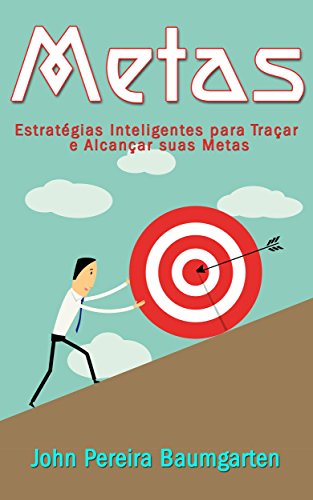 Livro PDF: Metas: Estratégias Inteligentes para Traçar e Alcançar suas Metas (Estabeleça seu Plano, Conquiste seus Sonhos)