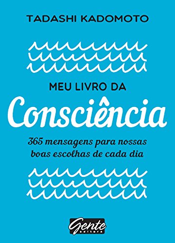 Capa do livro: Meu livro da consciência: 365 mensagens para nossas boas escolhas de cada dia - Ler Online pdf