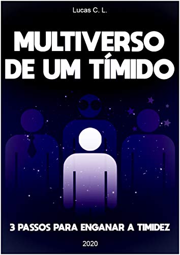 Capa do livro: Multiverso De Um Tímido: 3 Passo para enganar a timidez - Ler Online pdf
