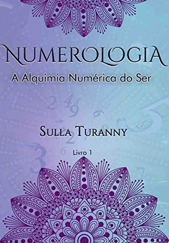 Capa do livro: NUMEROLOGIA: A Alquimia Numérica do Ser - Ler Online pdf