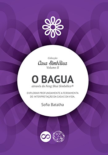 Capa do livro: O Bagua, através do Feng Shui Simbólico.: Explorar profundamente a ferramenta de interpretação da Casa e da Vida. (Coleção Casa Simbólica Livro 2) - Ler Online pdf