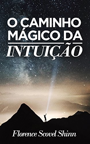 Livro PDF O Caminho Mágico da Intuição (Traduzido): Encontre respostas através da inspiração divina.