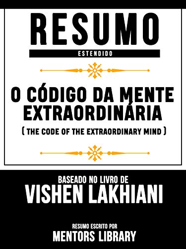 Livro PDF: O Código Da Mente Extraordinária (The Code Of The Extraordinary Mind) – Baseado No Livro De Vishen Lakhiani