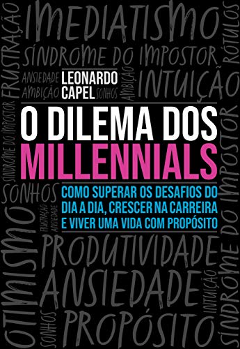 Capa do livro: O Dilema dos Millennials: Como superar os desafios do dia a dia, crescer na carreira e viver uma vida com propósito - Ler Online pdf