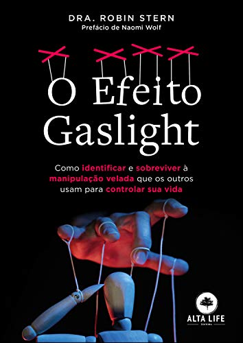 Capa do livro: O Efeito Gaslight: Como Identificar e Sobreviver à Manipulação Velada que os Outros Usam Para Controlar sua Vida - Ler Online pdf