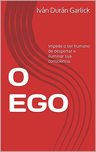 Capa do livro: O EGO: Impede o ser humano de despertar e iluminar sua consciência. - Ler Online pdf
