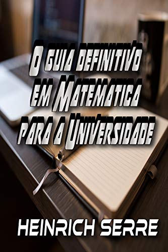 Livro PDF O guia definitivo em Matemática para a Universidade