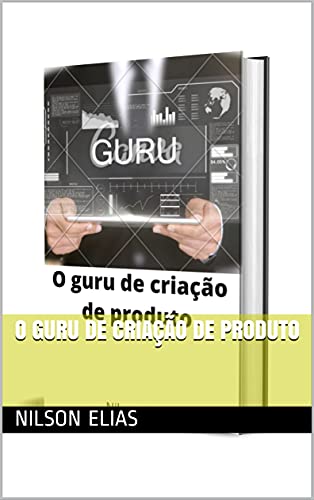 Capa do livro: O Guru de criação de produto - Ler Online pdf