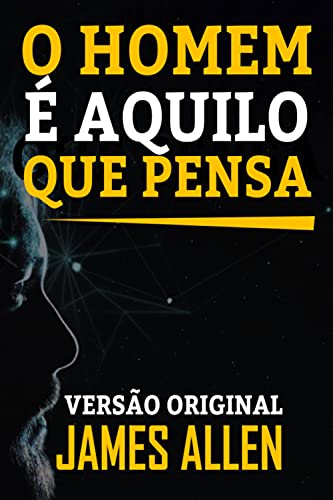 Livro PDF: O HOMEM É AQUILO QUE PENSA: VERSÃO ORIGINAL