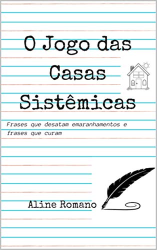 Capa do livro: O Jogo das Casas Sistêmicas: Frases que desatam emaranhamentos e frases que curam - Ler Online pdf