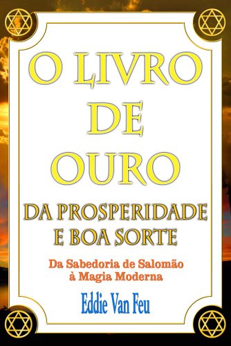 Capa do livro: O Livro de Ouro da Prosperidade e da Boa Sorte: Da Sabedoria de Salomão à Magia Moderna - Ler Online pdf
