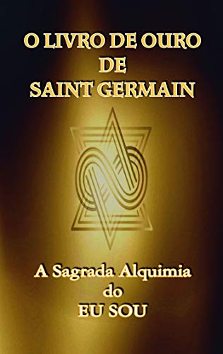 Livro PDF O Livro de Ouro de Saint Germain: A Sagrada Alquimia do Eu Sou
