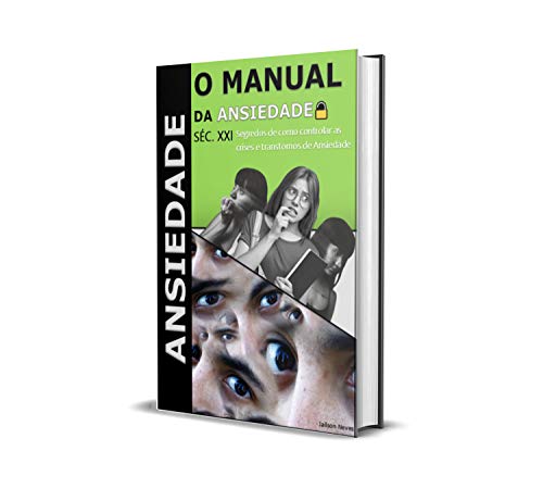 Capa do livro: O Manual da Ansiedade: Segredos de como controlar as crises e transtornos de ansiedade - Ler Online pdf