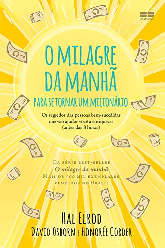 Livro PDF O milagre da manhã para se tornar um milionário: Os segredos das pessoas bem-sucedidas que vão ajudar você a enriquecer