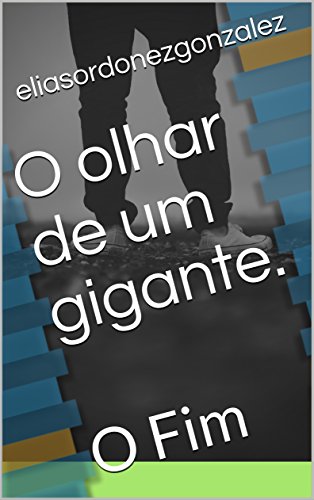 Livro PDF O olhar de um gigante.: O Fim
