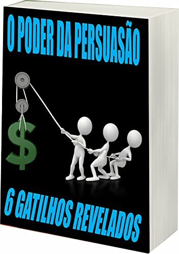 Livro PDF O Poder da Persuasão: Gatilhos Revelados