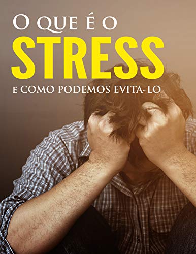 Livro PDF O Que é o Stress e Como Podemos Evita-lo