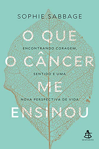Capa do livro: O que o câncer me ensinou: Encontrando coragem, sentido e uma nova perspectiva de vida - Ler Online pdf