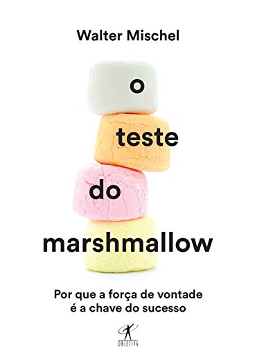 Livro PDF O Teste do Marshmallow: Por que a força de vontade é a chave do sucesso