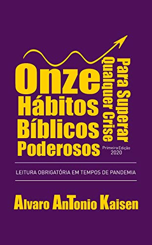 Livro PDF: ONZE HÁBITOS BÍBLICOS PODEROSOS PARA SUPERAR QUALQUER CRISE: LEITURA OBRIGATÓRIA EM TEMPOS DE PANDEMIA