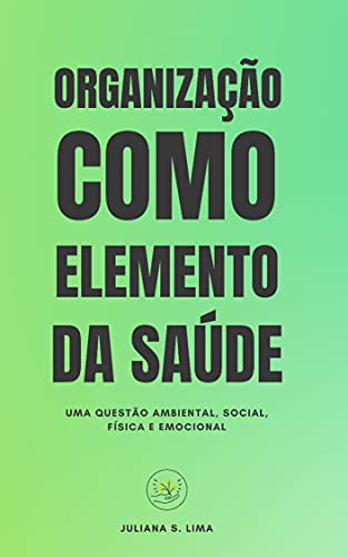 Capa do livro: Organização como elemento da saúde: uma questão ambiental, social, física e emocional - Ler Online pdf