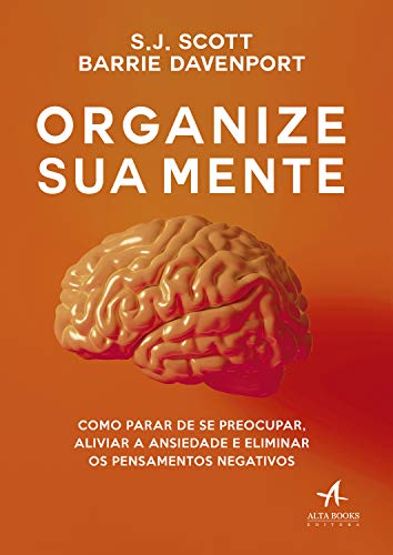 Capa do livro: Organize sua Mente: Como Parar de se Preocupar, Aliviar a Ansiedade e Eliminar os Pensamentos Negativos - Ler Online pdf