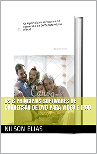 Capa do livro: Os 6 principais softwares de conversão de DVD para vídeo e iPod - Ler Online pdf
