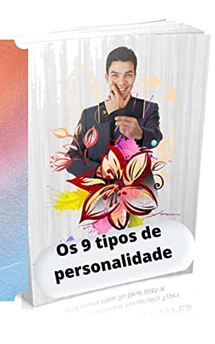Livro PDF Os 9 tipos de personalidade: Descubra os diferentes tipos de personalidade e aprenda como Lide com isso