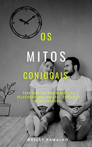 Capa do livro: Os mitos conjugais : Para além das dificuldades do relacionamento conjugal, existem os mitos conjugais. - Ler Online pdf