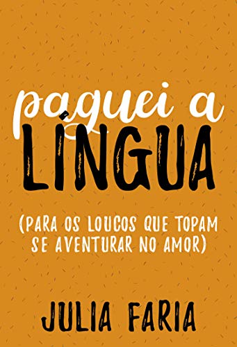 Capa do livro: Paguei a língua: Para os loucos que topam se aventurar no amor - Ler Online pdf