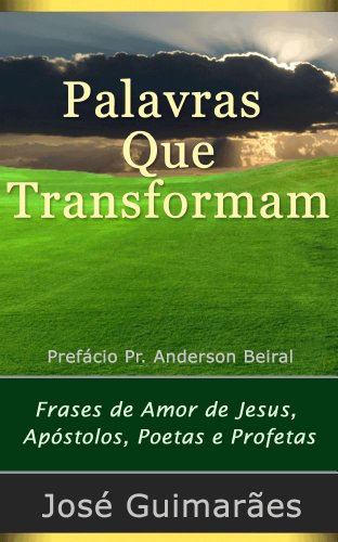 Livro PDF: Palavras Que Transformam: Frases de Amor de Jesus, Apóstolos, Poetas e Profetas