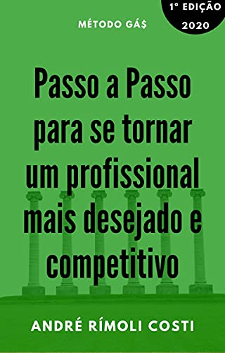 Livro PDF: Passo a Passo para se tornar um profissional mais desejado e competitivo: Seja um profissional de destaque no mercado de trabalho
