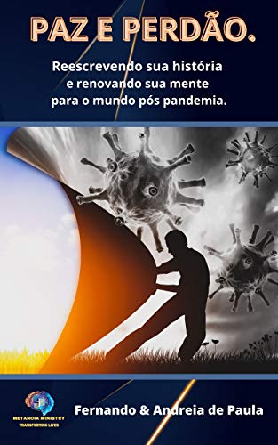Capa do livro: PAZ E PERDÃO: Reescrevendo sua história e renovando sua mente para o mundo pós pandemia. - Ler Online pdf