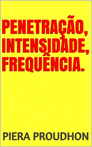 Livro PDF: PENETRAÇÃO, INTENSIDADE, FREQUÊNCIA.