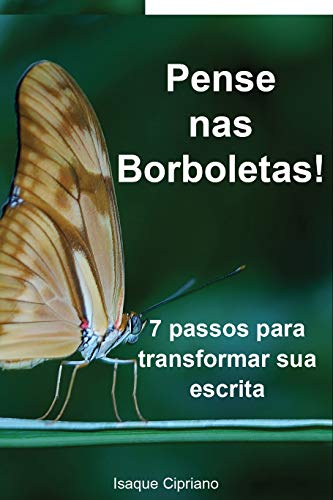 Capa do livro: Pense nas Borboletas: 7 passos para transformar sua escrita - Ler Online pdf
