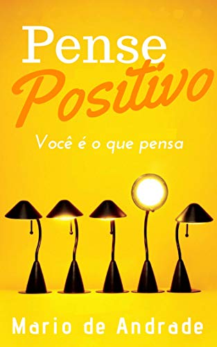 Capa do livro: Pense Positivo: Você é o que pensa - Ler Online pdf
