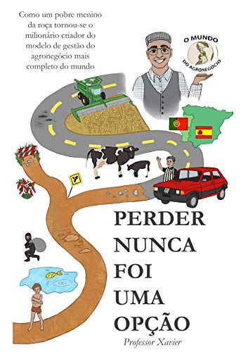 Livro PDF: Perder Nunca Foi Uma Opção : Como um pobre menino da roça, tornou-se o milionário criador do modelo de gestão do agronegócio mais completo no mundo.