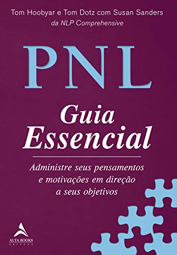 Capa do livro: PNL Guia Essencial: Administre seus pensamentos e motivações em direção a seus objetivos - Ler Online pdf