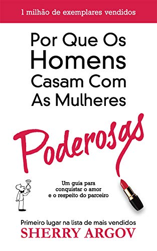 Livro PDF: Por Que Os Homens Casam Com As Mulheres Poderosas: Um Guia Para Conquistar o Amor e o Respeito Do Parceiro / Why Men Marry Bitches – Portuguese Edition