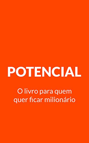 Capa do livro: Potencial: O livro para quem quer ficar milionário - Ler Online pdf