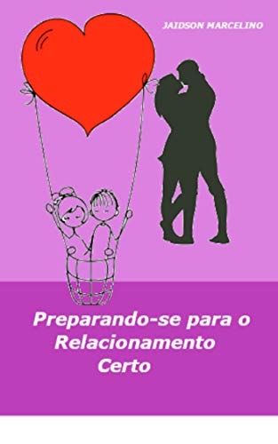 Capa do livro: Preparando-se para o relacionamento certo : um desenvolvimento pratico essencial - Ler Online pdf