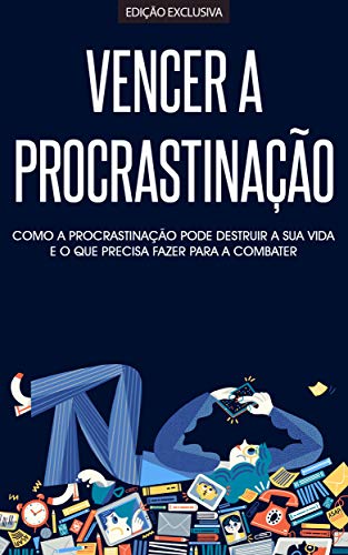Capa do livro: PROCRASTINAÇÃO: Como Eliminar A Procrastinação e Ser Mais produtivo e Eficiente do Que Nunca - Ler Online pdf