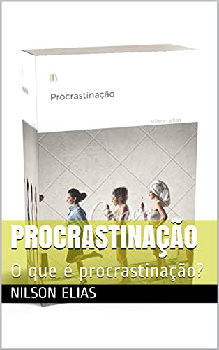 Capa do livro: Procrastinação: O que é procrastinação? - Ler Online pdf