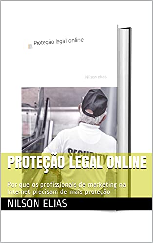 Capa do livro: Proteção legal online: Por que os profissionais de marketing na Internet precisam de mais proteção - Ler Online pdf