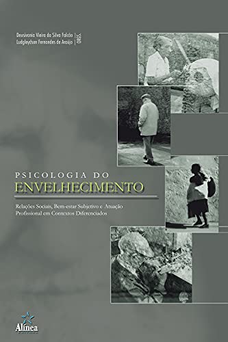 Capa do livro: Psicologia do envelhecimento: Relações sociais, bem-estar subjetivo e atuação profissional em contextos diferenciados - Ler Online pdf