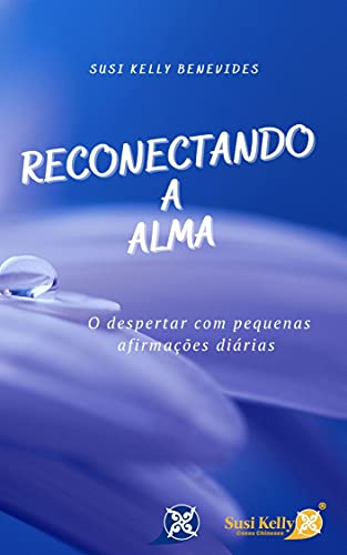 Capa do livro: Reconectando a Alma : o despertar com pequenas afirmações diárias - Ler Online pdf