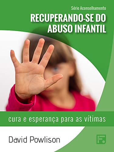 Capa do livro: Recuperando-se do abuso infantil: cura e esperança para as vítimas (Série Aconselhamento Livro 1) - Ler Online pdf