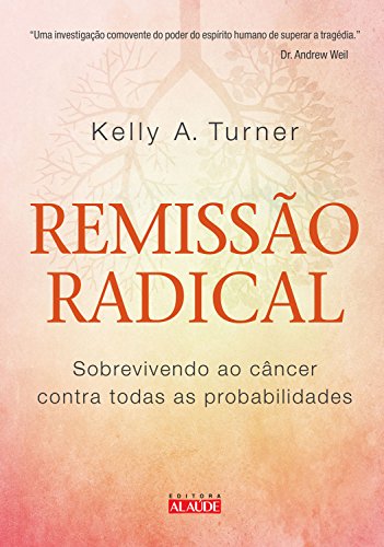 Capa do livro: Remissão radical: Sobrevivendo ao câncer contra todas as probabilidades - Ler Online pdf