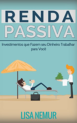 Capa do livro: Renda Passiva: Investimentos que Fazem seu Dinheiro Trabalhar para Você - Ler Online pdf